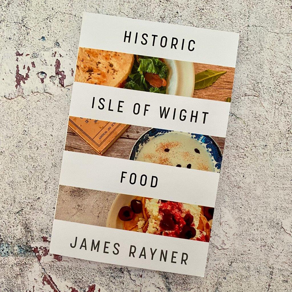 Cover of a recipe book - Historic Isle of Wight Food by James Rayner