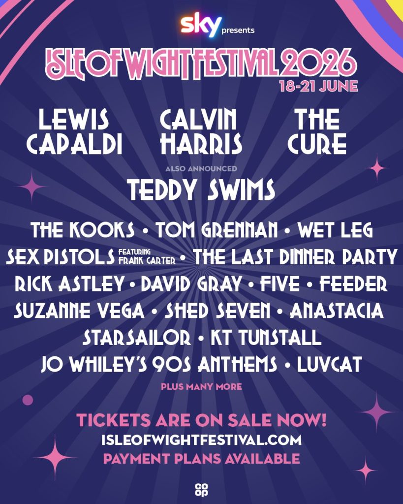 Promotional poster for Isle of Wight Festival 2026, presented by Sky and taking place 18–21 June. Headliners include Lewis Capaldi, Calvin Harris and The Cure, with other acts like Teddy Swims, The Kooks, Tom Grennan, Wet Leg, Sex Pistols featuring Frank Carter, The Last Dinner Party, Rick Astley, David Gray, Five, Feeder, Suzanne Vega, Shed Seven, Anastacia, Starsailor, KT Tunstall, Jo Whiley’s 90s Anthems and Luvcat. Poster features bold retro-style fonts on a purple sunburst background with pink and white accents. Tickets on sale now with payment plans available.