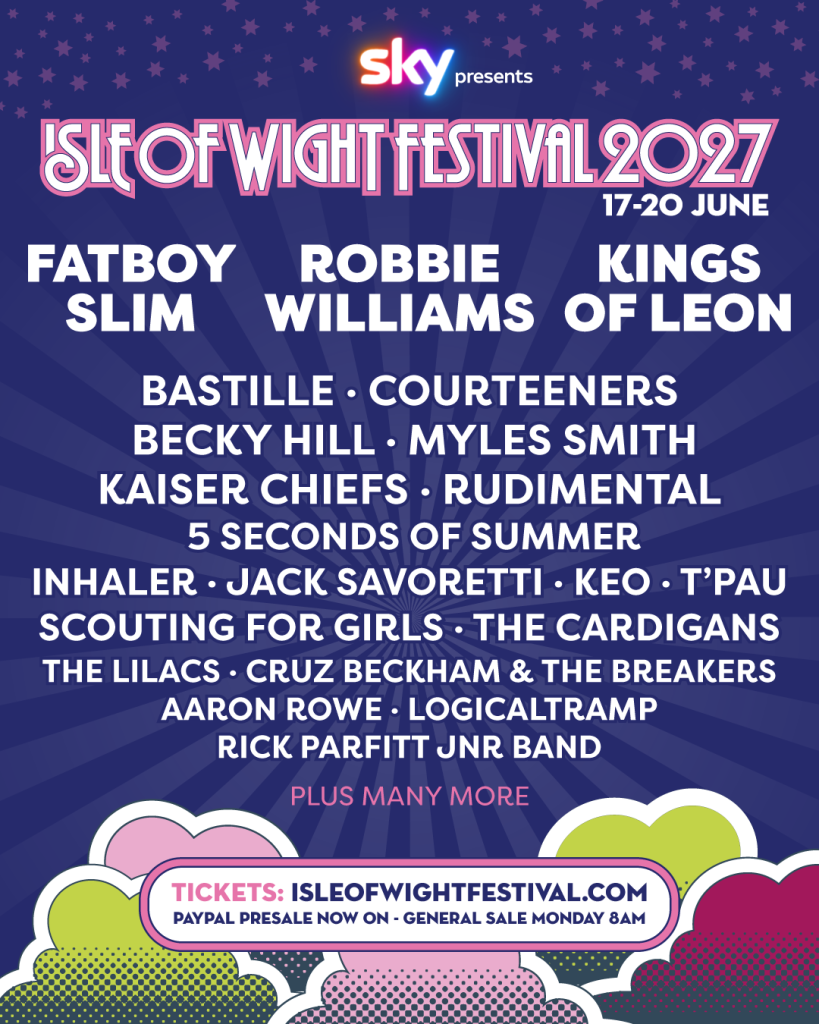 Promotional line-up poster for Isle of Wight Festival 2027, presented by Sky. The poster features a dark blue background with star motifs and radiating light beams. The headline reads “Isle of Wight Festival 2027” with festival dates “17–20 June”. Headline acts are Fatboy Slim, Robbie Williams and Kings of Leon. Supporting artists listed include Bastille, Courteeners, Becky Hill, Myles Smith, Kaiser Chiefs, Rudimental, 5 Seconds of Summer, Inhaler, Jack Savoretti, Keo, T’Pau, Scouting for Girls, The Cardigans, The Lilacs, Cruz Beckham & The Breakers, Aaron Rowe, Logicaltramp and Rick Parfitt Jnr Band, followed by the text “Plus many more”. Decorative retro-style pink, green and purple cloud graphics appear along the bottom. A ticket banner at the foot of the poster reads: “Tickets: isleofwightfestival.com. PayPal presale now on. General sale Monday 8am.